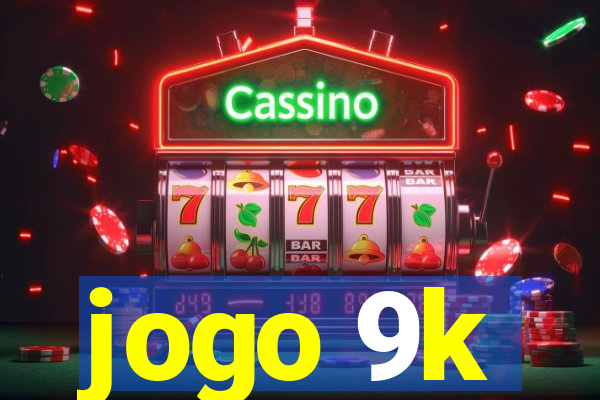 jogo 9k